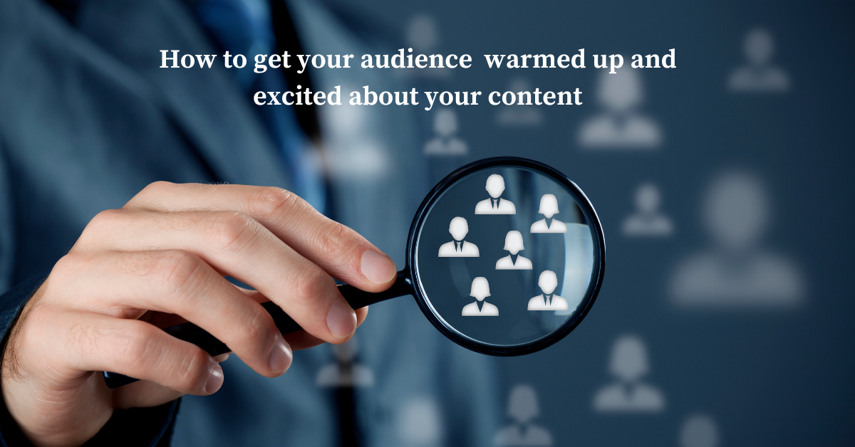 Warm Up Your Audience Before Delivering Content