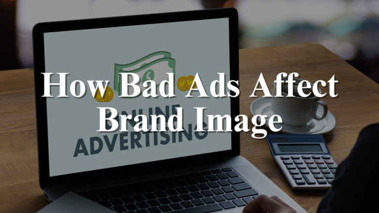 Bad ads affect brand image