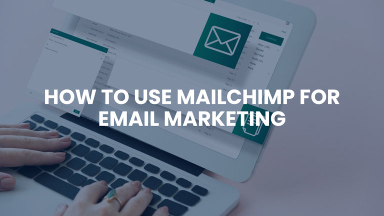 How to use MailChimp for email marketing